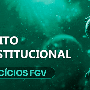 Exercício FGV de D. Constitucional