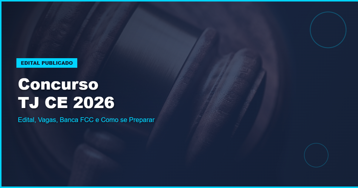 Concurso TJ CE 2026: Edital, Vagas, Banca FCC e Como se Preparar