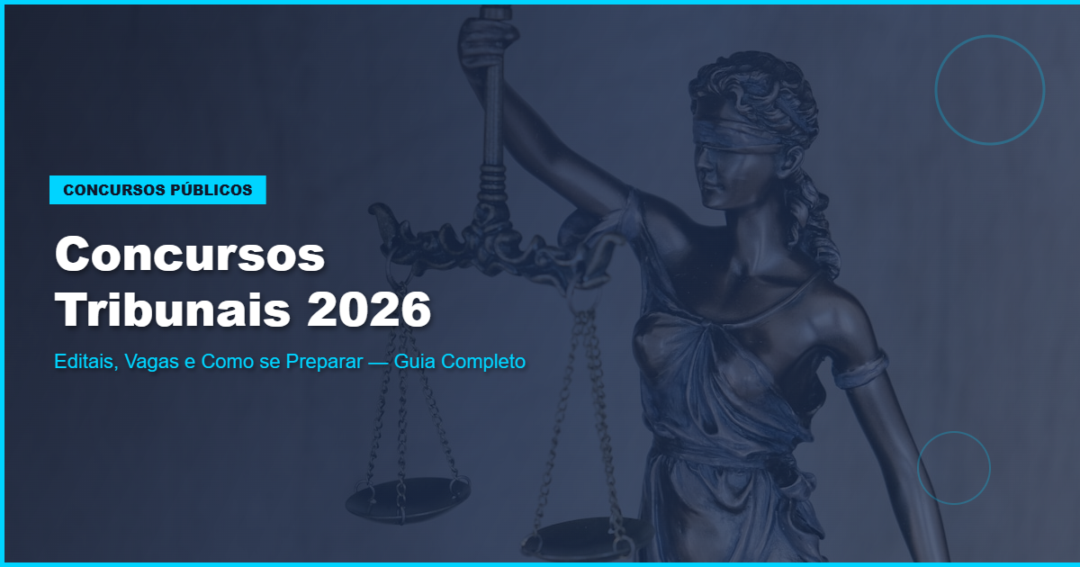 Concursos Tribunais 2026: Editais, Vagas e Como se Preparar — Guia Completo