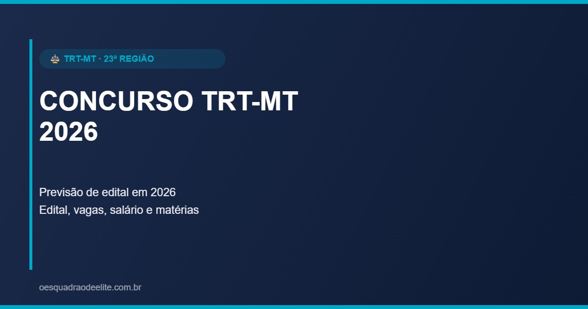 Concurso TRT-MT 2026 (23ª Região): Edital, Vagas, Salário e Matérias