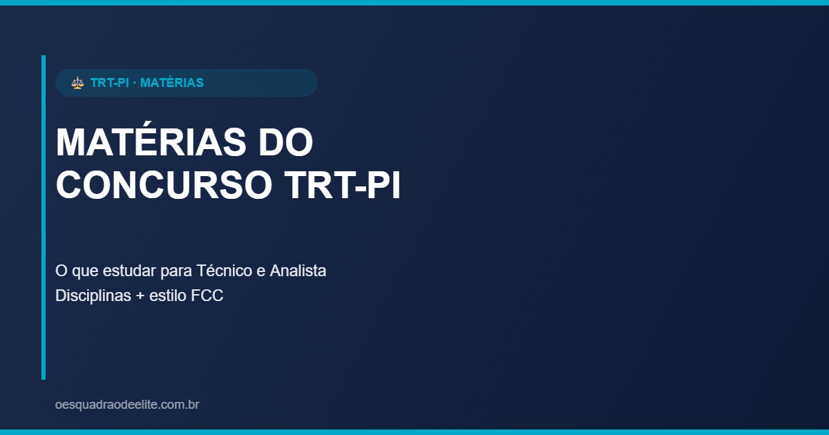 Matérias do Concurso TRT-PI 2026: O Que Estudar para Passar